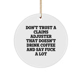 Funny Claims Adjuster Gifts from Men to Friends, Unique Christmas Circle Ornament for Claims Adjuster Office Decor, 'Don't Trust A Claims Adjuster That Doesn't Drink Coffee And Say F--k A Lot' Quote - Image 1